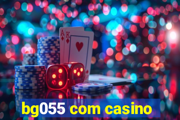 bg055 com casino